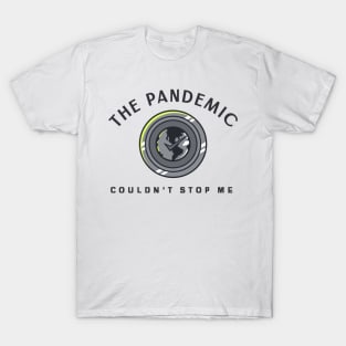 The Pandemic Couldn't Stop Me T-Shirt